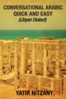 Conversational Arabic Quick and Easy : Libyan Dialect, Libyan Arabic, Libya, Benghazi, Tripoli - Book