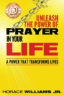 Unleash the Power of Prayer In Your Life : A Power that Transforms Lives - Book