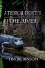 A Tropical Frontier : The River - Book