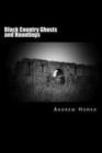 Black Country Ghosts and Hauntings : A gazetteer guide to our haunted history of the Black Country and surrounding area - Book