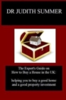 The Expert's Guide on How to Buy a House in the UK : helping you to buy a good home and a good property investment - Book