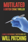 Mutilated : A British Crime Thriller - Book