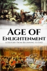 The Age of Enlightenment : A History From Beginning to End - Book