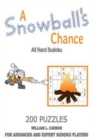 A Snowball's Chance : All Hard Sudoku - Book