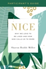 Nice Participant's Guide : Why We Love to Be Liked and How God Calls Us to More - Book
