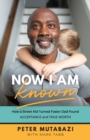 Now I Am Known - How a Street Kid Turned Foster Dad Found Acceptance and True Worth - Book