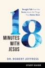 18 Minutes with Jesus Study Guide - Straight Talk from the Savior about the Things That Matter Most - Book