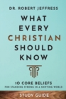 What Every Christian Should Know Study Guide – 10 Core Beliefs for Standing Strong in a Shifting World - Book