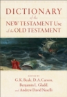 Dictionary of the New Testament Use of the Old Testament - Book
