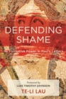 Defending Shame : Its Formative Power in Paul's Letters - Book