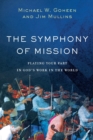 The Symphony of Mission - Playing Your Part in God`s Work in the World - Book
