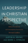 Leadership in Christian Perspective : Biblical Foundations and Contemporary Practices for Servant Leaders - Book