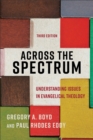 Across the Spectrum – Understanding Issues in Evangelical Theology - Book