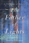 The Father of Lights - A Theology of Beauty - Book