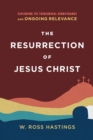 The Resurrection of Jesus Christ - Exploring Its Theological Significance and Ongoing Relevance - Book