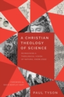 A Christian Theology of Science – Reimagining a Theological Vision of Natural Knowledge - Book