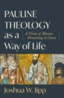 Pauline Theology as a Way of Life - A Vision of Human Flourishing in Christ - Book