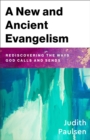 A New and Ancient Evangelism : Rediscovering the Ways God Calls and Sends - Book