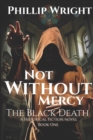 Not Without Mercy : The Black Death - Book
