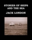 STORIES OF SHIPS AND THE SEA Jack London : Large Print Edition - Short Story Collection - Book