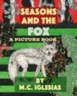 Seasons and the Fox : A Picture Book by M.C. Iglesias - Book