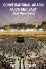 Conversational Arabic Quick and Easy : Saudi Hejazi Dialect, Hijazi, Saudi Arabic, Saudi Arabia, Hajj, Mecca, Medina, Kaaba - Book