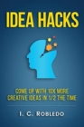 Idea Hacks : Come up with 10X More Creative Ideas in 1/2 the Time - Book