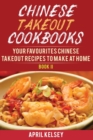 Chinese Takeout Cookbook : Your Favourites 57 Chinese Takeout Recipes To Make At Home - Book