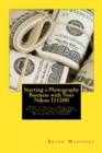 Starting a Photography Business with Your Nikon D3200 : How to Start a Freelance Photography Photo Business with the Nikon D3200 Review Proof Camera - Book