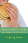 Mazie Was Crazy : Not Quite A Mother's Son - Book