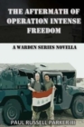 The Aftermath of Operation Intense Freedom : A Warden Series Novella - Book