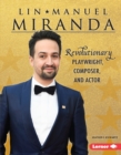 Lin-Manuel Miranda : Revolutionary Playwright, Composer, and Actor - eBook