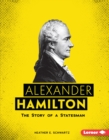 Alexander Hamilton : The Story of a Statesman - eBook