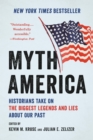 Myth America : Historians Take On the Biggest Legends and Lies About Our Past - Book