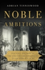 Noble Ambitions : The Fall and Rise of the English Country House After World War II - Book