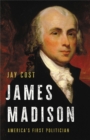 James Madison : America's First Politician - Book
