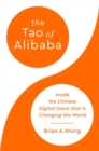 The Tao of Alibaba : Inside the Chinese Digital Giant that Is Changing the World - Book