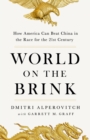 World on the Brink : How America Can Beat China in the Race for the Twenty-First Century - Book