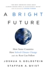 A Bright Future : How Some Countries Have Solved Climate Change and the Rest Can Follow - Book