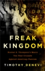 Freak Kingdom : Hunter S. Thompson's Manic Ten-Year Crusade Against American Fascism - Book