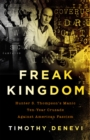 Freak Kingdom : Hunter S. Thompson's Manic Ten-Year Crusade Against American Fascism - Book