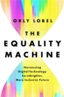 The Equality Machine : Harnessing Digital Technology for a Brighter, More Inclusive Future - Book