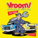 Vroom! How Does A Car Engine Work for Kids - Book