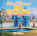 Cultural Beginnings and the Rise of Civilization : Life in the Fertile Crescent - Book