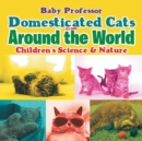 Domesticated Cats from Around the World Children's Science & Nature - Book