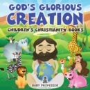 God's Glorious Creation Children's Christianity Books - Book
