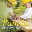In a Family, Everyone Helps- Children's Family Life Books - Book
