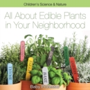 All about Edible Plants in Your Neighborhood Children's Science & Nature - Book
