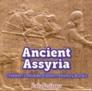 Ancient Assyria Children's Middle Eastern History Books - Book