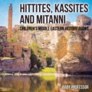 Hittites, Kassites and Mitanni Children's Middle Eastern History Books - Book
